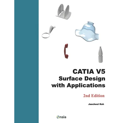 CATIA V5 Surface Design with Applications: A Step by Step Guide - Paperback