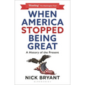 When America Stopped Being Great: A History of the Present - Paperback