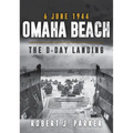 Omaha Beach 6 June 1944: The D-Day Landing - Paperback