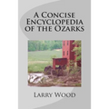 A Concise Encyclopedia of the Ozarks