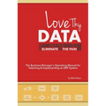 Love Thy Data: & Eliminate the Pain - Paperback