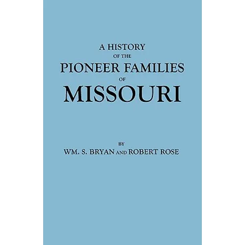 History of the Pioneer Families of Missouri
