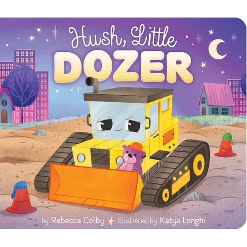 Hush, Little Dozer - Board Book