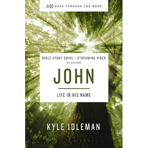 John Bible Study Guide Plus Streaming Video: Life in His Name - Paperback