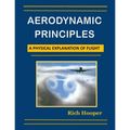 Aerodynamic Principles: A Physical Explanation of Flight - Paperback
