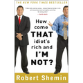 How Come That Idiot's Rich and I'm Not? - Paperback