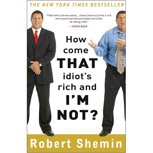 How Come That Idiot's Rich and I'm Not? - Paperback