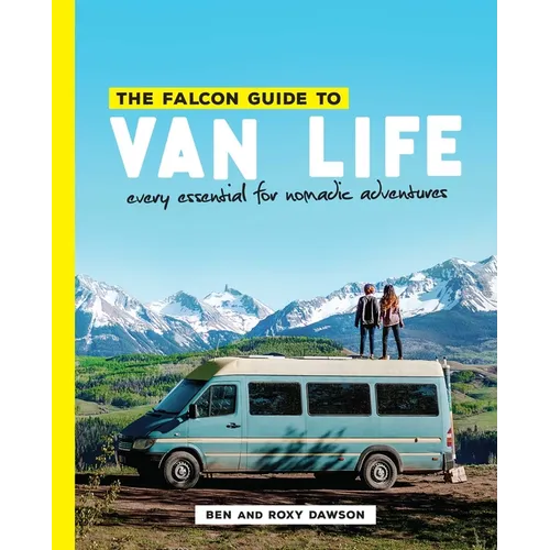 The Falcon Guide to Van Life: Every Essential for Nomadic Adventures - Paperback