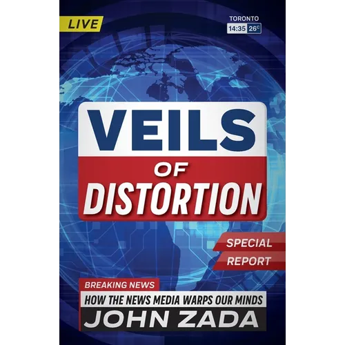 Veils of Distortion: How the News Media Warps Our Minds - Paperback