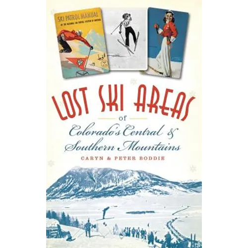 Lost Ski Areas of Colorado's Central and Southern Mountains