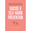 A Parent's Guide to Suicide & Self-Harm Prevention - Paperback