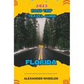 Road Trip Travel Guide To Florida: Unveiling Florida's Treasures and Hidden Gems