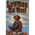 Lawmen of the Old West: The Good Guys