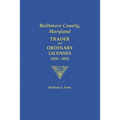 Baltimore County, Maryland: Trader and Ordinary Licenses, 1830-1832