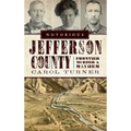 Notorious Jefferson County: Frontier Murder & Mayhem