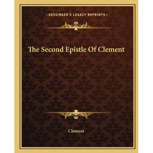The Second Epistle Of Clement - Paperback