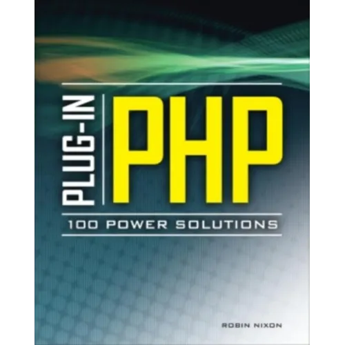 Plug-In Php: 100 Power Solutions: Simple Solutions to Practical PHP Problems - Paperback