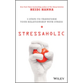 Stressaholic: 5 Steps to Transform Your Relationship with Stress - Hardcover