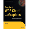 Practical WPF Charts and Graphics: Advanced Chart and Graphics Programming with the Windows Presentation Foundation - Paperback