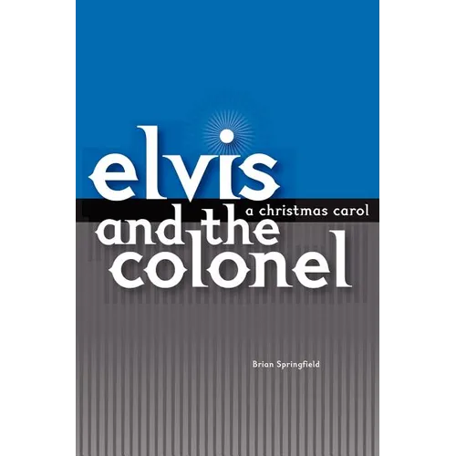 Elvis and the Colonel: A Christmas Carol - Paperback