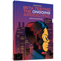 Beta Testing the Ongoing Apocalypse - Hardcover