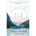 Embracing Your Higher Self: A Practical Guide to Enlightenment - Hardcover