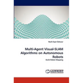 Multi-Agent Visual-SLAM Algorithms on Autonomous Robots - Paperback