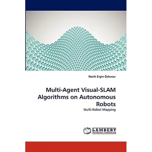 Multi-Agent Visual-SLAM Algorithms on Autonomous Robots - Paperback