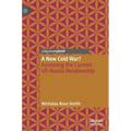 A New Cold War?: Assessing the Current Us-Russia Relationship - Hardcover