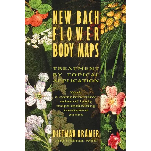 New Bach Flower Body Maps: Treatment by Topical Application - Paperback