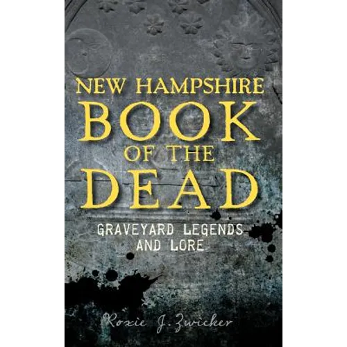 New Hampshire Book of the Dead: Graveyard Legends and Lore