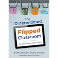 The Differentiated Flipped Classroom: A Practical Guide to Digital Learning - Paperback
