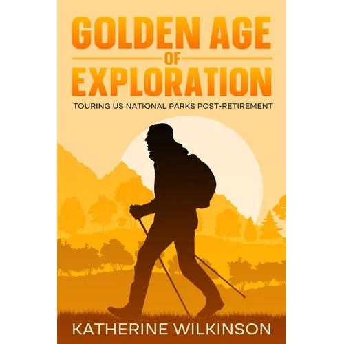Golden Age of Exploration: Touring US National Parks Post-Retirement
