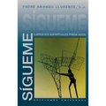 Sígueme, Ejercicios Espirituales Predicados - Paperback