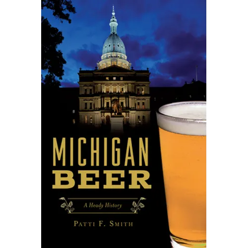 Michigan Beer: A Heady History - Paperback