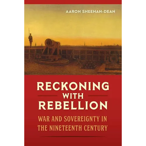 Reckoning with Rebellion: War and Sovereignty in the Nineteenth Century