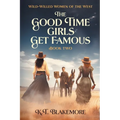 The Good Time Girls Get Famous - Paperback