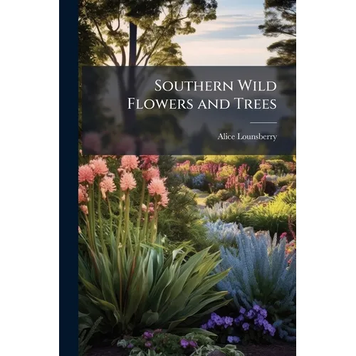 Southern Wild Flowers and Trees