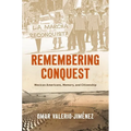 Remembering Conquest: Mexican Americans, Memory, and Citizenship - Paperback