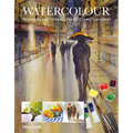 Watercolour: Techniques and Tutorials for the Complete Beginner - Paperback