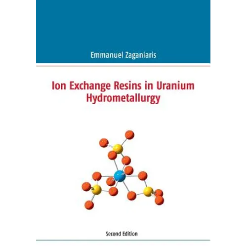Ion Exchange Resins in Uranium Hydrometallurgy: Second Edition - Paperback