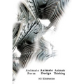 Animate Form, Animate Design, Animate Thinking - Paperback