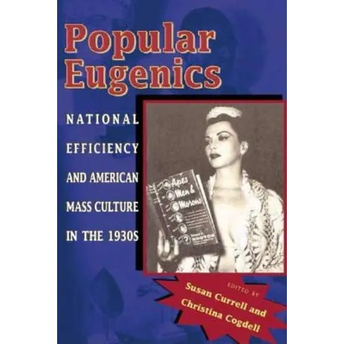 Popular Eugenics: National Efficiency and American Mass Culture in the 1930s