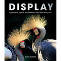 Display: Appearance, Posture and Behaviour in the Animal Kingdom - Hardcover