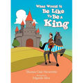 What Would It Be Like to Be a King - Hardcover