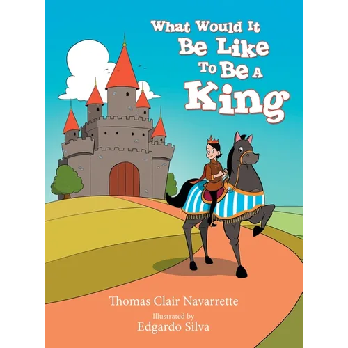 What Would It Be Like to Be a King - Hardcover