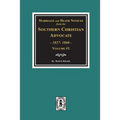 Marriage and Death Notices from the Southern Christian Advocate, 1837-1860. (Vol. #1)