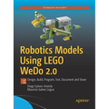 Robotics Models Using Lego Wedo 2.0: Design, Build, Program, Test, Document and Share - Paperback