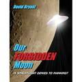 Our Forbidden Moon: Is spaceflight denied to Mankind? - Paperback