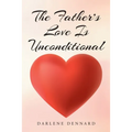 The Father's Love Is Unconditional - Paperback